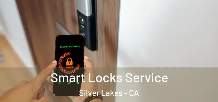  Smart Locks Service Silver Lakes - CA